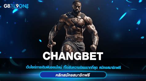 CHANGBET ทางเข้าเว็บสล็อตออนไลน์อันดับ 1 กระแสแรง มากที่สุด.